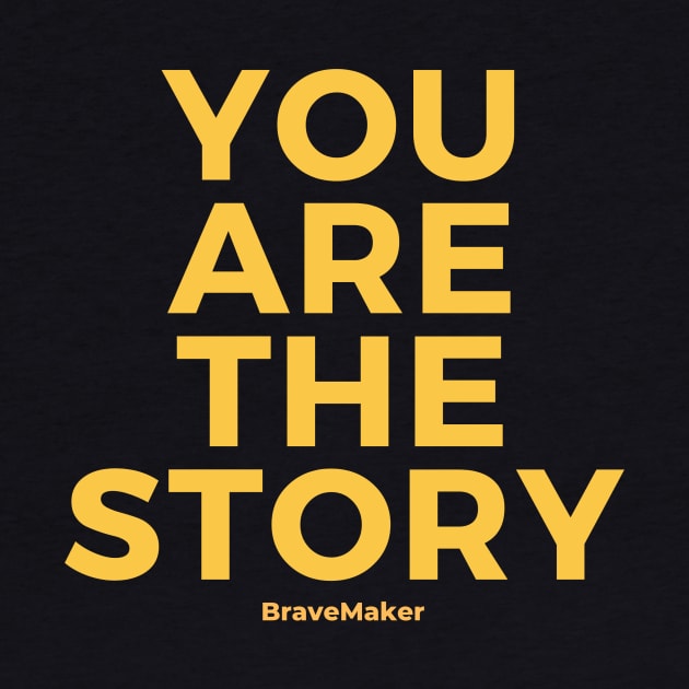 You Are the Story (Original edition) by BraveMaker